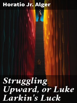 cover image of Struggling Upward, or Luke Larkin's Luck